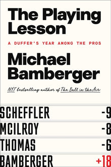 The Playing Lesson: A Duffer's Year Among the Pros