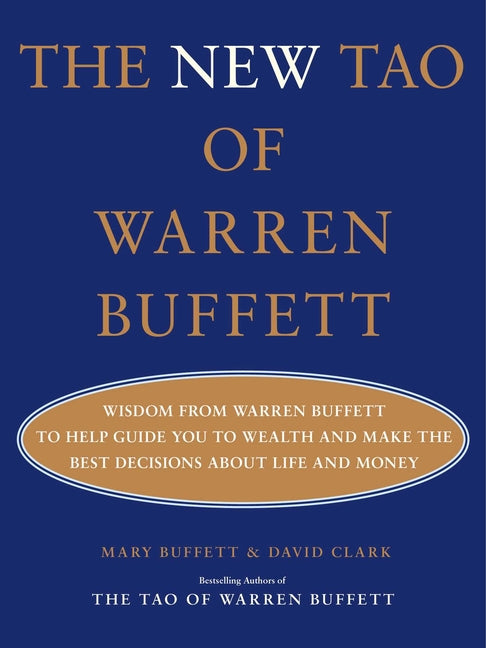 The New Tao of Warren Buffett: Wisdom from Warren Buffett to Help Guide You to Wealth and Make the Best Decisions about Life and Money