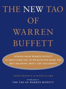 The New Tao of Warren Buffett: Wisdom from Warren Buffett to Help Guide You to Wealth and Make the Best Decisions about Life and Money