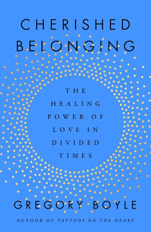 Cherished Belonging: The Healing Power of Love in Divided Times