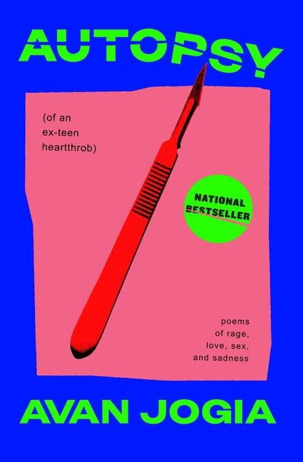 Autopsy (of an Ex-Teen Heartthrob): (Poems of Rage, Love, Sex, and Sadness)