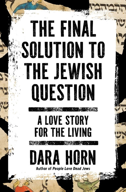 The Final Solution to the Jewish Question: A Love Story for the Living