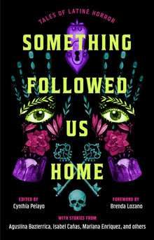 Something Followed Us Home: Tales of Latiné Horror