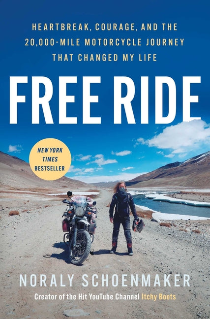 Free Ride: Heartbreak, Courage, and the 20,000-Mile Motorcycle Journey That Changed My Life