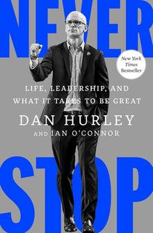 Never Stop: Life, Leadership, and What It Takes to Be Great