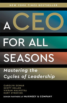 A CEO for All Seasons: Mastering the Cycles of Leadership