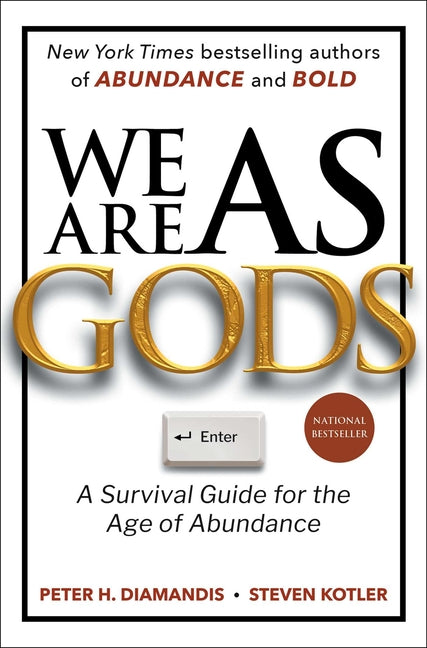 We Are as Gods: A Survival Guide for the Age of Abundance