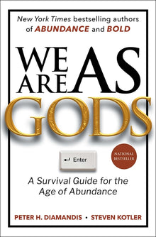 We Are as Gods: A Survival Guide for the Age of Abundance