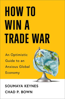 How to Win a Trade War: An Optimistic Guide to an Anxious Global Economy
