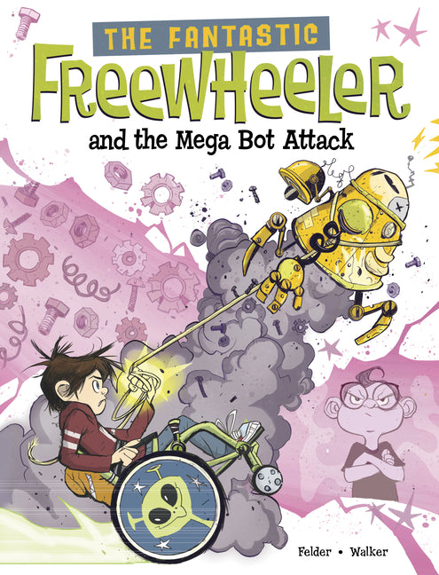 The Fantastic Freewheeler and the Mega Bot Attack: A Graphic Novel