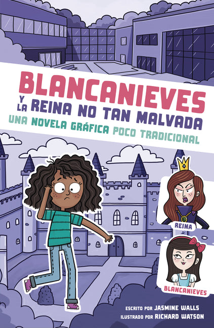 Blancanieves Y La Reina No Tan Malvada: Una Novela Gráfica Poco Tradicional (Snow White and the Unevil Queen: An Untraditional Graphic Novel)