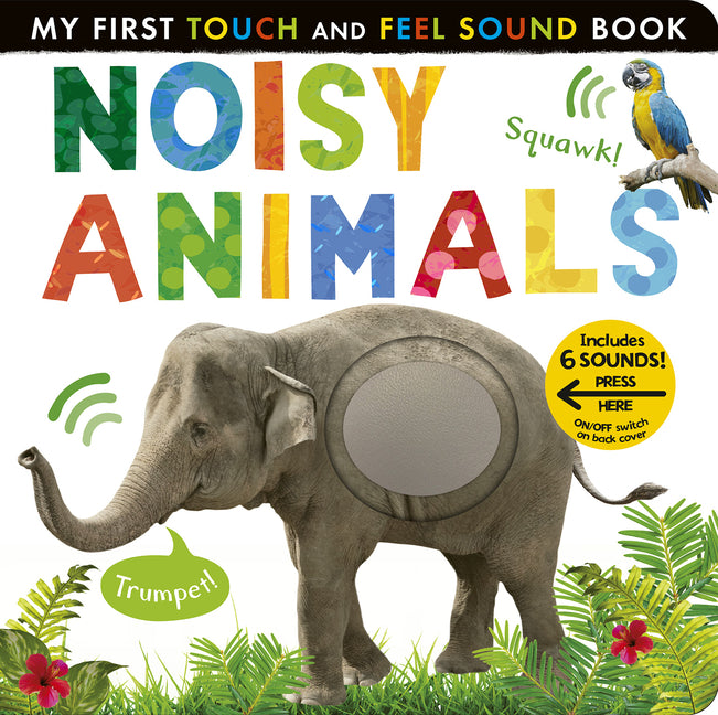 Noisy Animals: Includes 6 Sounds and an On/Off Switch on the Back Cover!