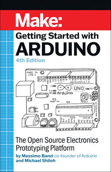 Getting Started with Arduino: The Open Source Electronics Prototyping Platform