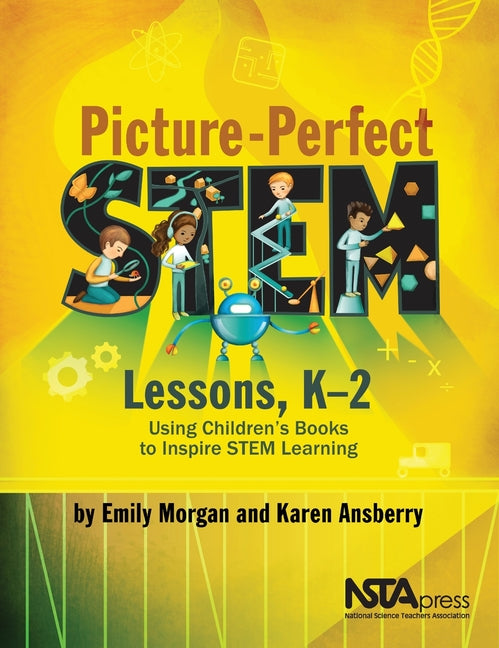 Picture-Perfect Stem Lessons, K-2: Using Children's Books to Inspire Stem Learning