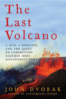 The Last Volcano: A man, a romance, and the quest to understand nature's most magnificent fury