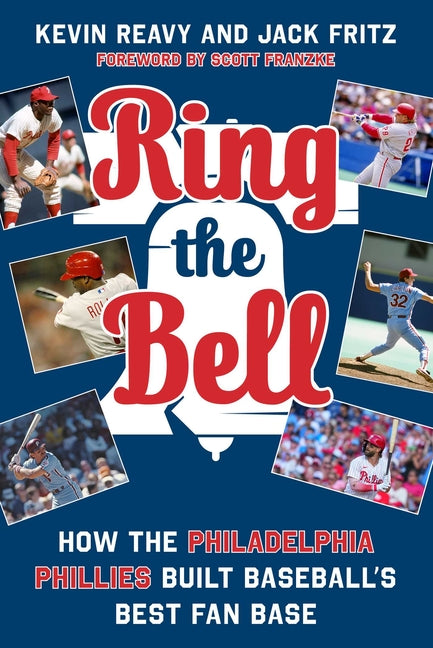 Ring the Bell: How the Philadelphia Phillies Built Baseball's Best Fan Base