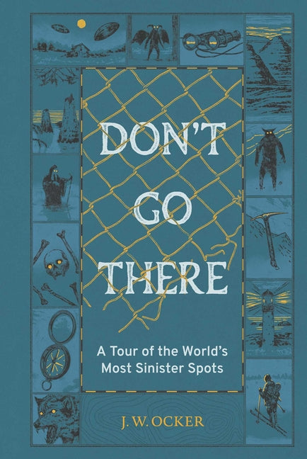 Don't Go There: A Tour of the World's Most Sinister Spots