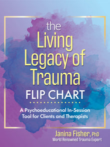 The Living Legacy of Trauma Flip Chart: A Psychoeducational In-Session Tool for Clients and Therapists