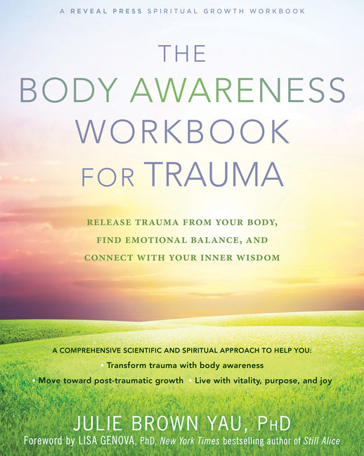 The Body Awareness Workbook for Trauma: Release Trauma from Your Body, Find Emotional Balance, and Connect with Your Inner Wisdom