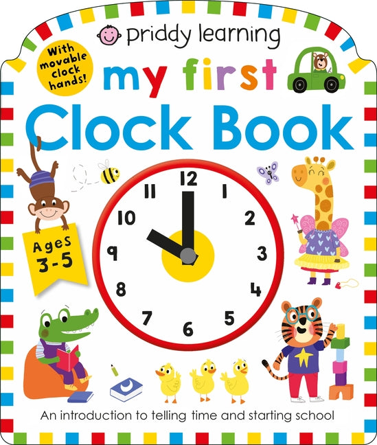 My First Clock Book (Priddy Smart): An Introduction to Telling Time and Starting School