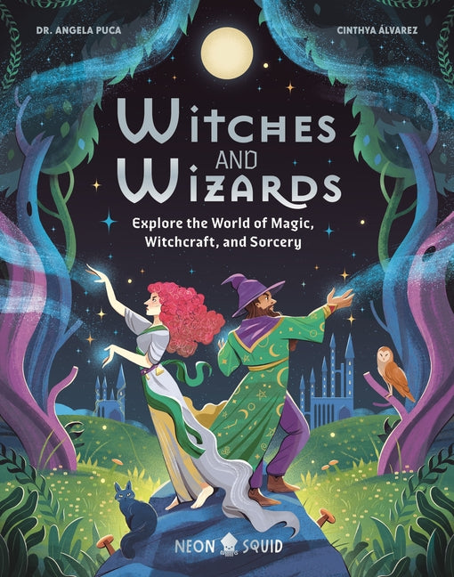 Witches and Wizards: Explore the World of Magic, Witchcraft, and Sorcery