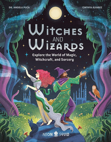 Witches and Wizards: Explore the World of Magic, Witchcraft, and Sorcery