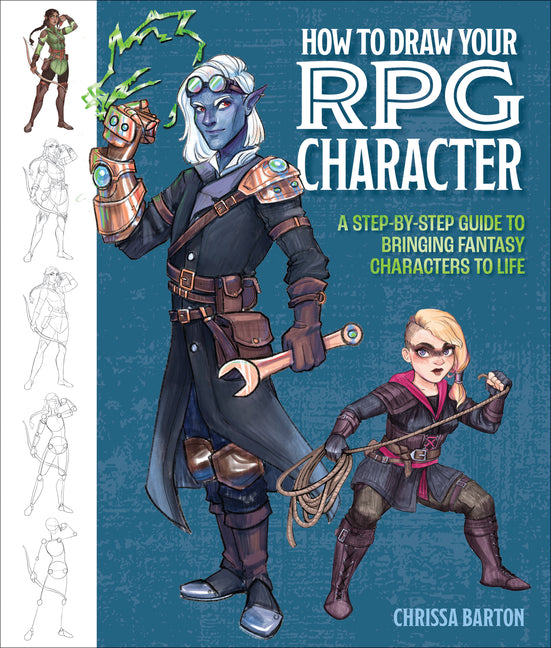 How to Draw Your RPG Character: A Step-By-Step Guide to Bringing Fantasy Characters to Life - How to Draw Elves, Gnomes, Dwarves, Dragonborn, Warriors