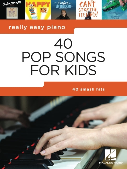40 Pop Songs for Kids: Really Easy Piano Songbook - Beginner Piano Book for Kids - Kids Piano Book with Notes, Pro Tips, and Lyrics