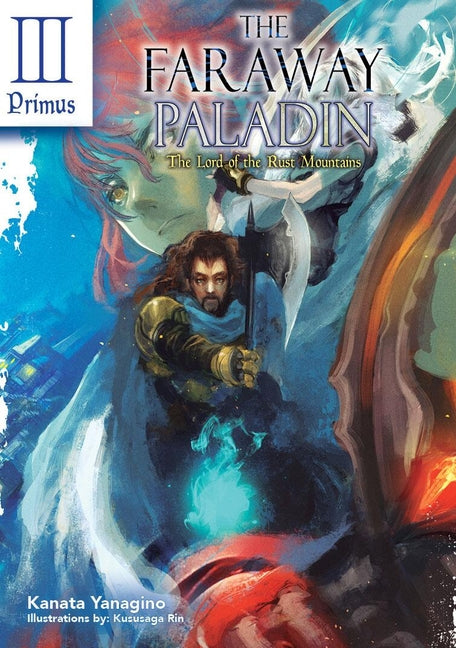 The Faraway Paladin: The Lord of the Rust Mountains: Primus (Light Novel): Volume 3