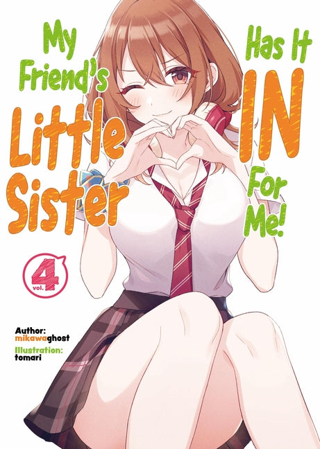 My Friend's Little Sister Has It in for Me! Volume 4 (Light Novel): Volume 4