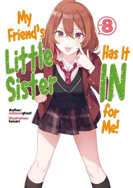 My Friend's Little Sister Has It in for Me! Volume 8 (Light Novel): Volume 8