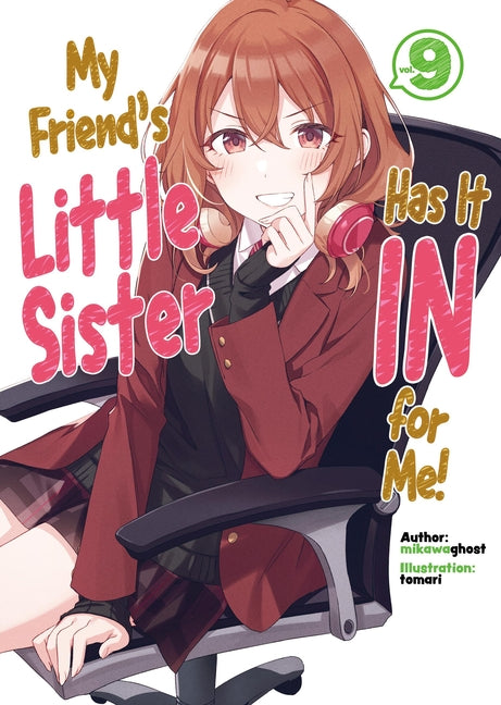 My Friend's Little Sister Has It in for Me! Volume 9 (Light Novel): Volume 9