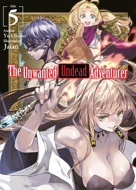 The Unwanted Undead Adventurer (Light Novel): Volume 5: Volume 5