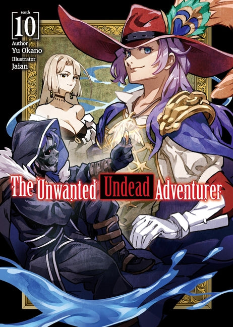 The Unwanted Undead Adventurer (Light Novel): Volume 10: Volume 10