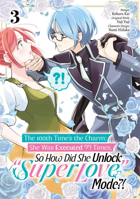 The 100th Time's the Charm: She Was Executed 99 Times, So How Did She Unlock "Super Love" Mode?! Volume 3 (Manga)