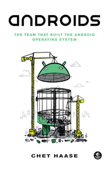 Androids: The Team That Built the Android Operating System
