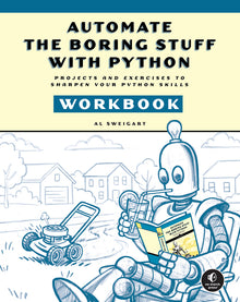 Automate the Boring Stuff with Python Workbook: Projects and Exercises to Sharpen Your Python Skills