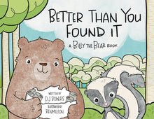 Better Than You Found It: A Billy the Bear Book