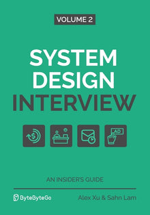 System Design Interview - An Insider's Guide: Volume 2