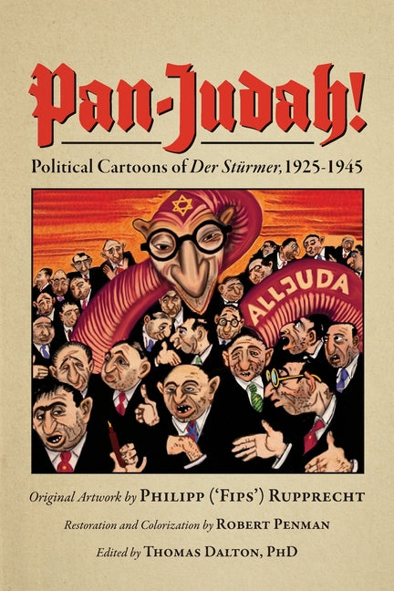 Pan-Judah!: Political Cartoons of "Der Stürmer", 1925-1945