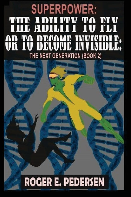 SuperPower: The Ability to Fly or to Become Invisible: The Next Generation (Book #2):