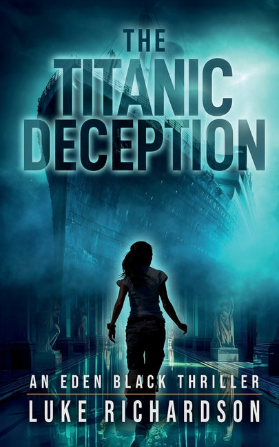The Titanic Deception: A pulse-pounding archaeological thriller (Eden Black book 4)
