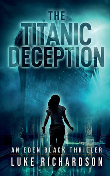 The Titanic Deception: A pulse-pounding archaeological thriller (Eden Black book 4)