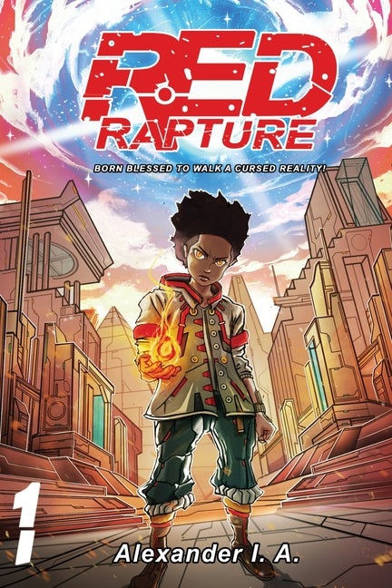 Red Rapture: Born Blessed To Walk A Cursed Reality! Volume #1