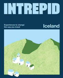 Intrepid Iceland: Experiences to Change the Way You Travel