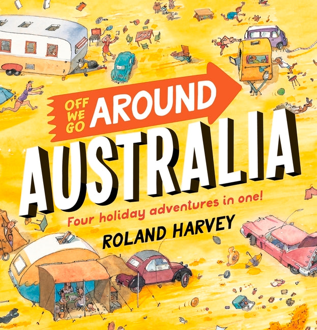 Off We Go Around Australia: Four Holiday Adventures in One!