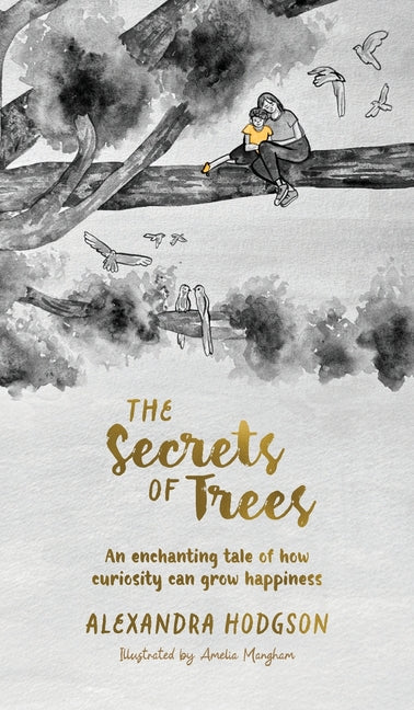 The Secrets of Trees: An enchanting tale of how curiosity can grow happiness