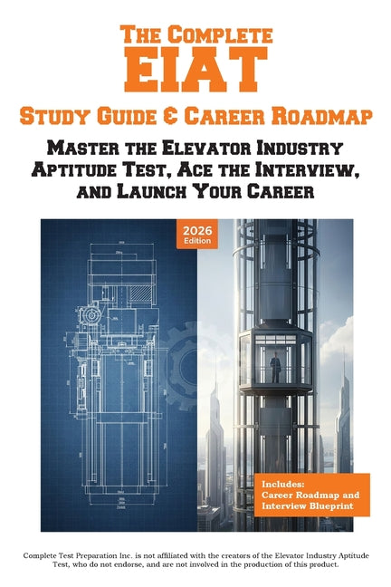 The Complete EIAT Study Guide & Career Roadmap: Master the Elevator Industry Aptitude Test, Ace the Interview, and Launch Your Career