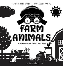 I See Farm Animals: Bilingual (English / Spanish) (Inglés / Español) A Newborn Black & White Baby Book (High-Contrast Design & Patterns) (Cow, Horse,