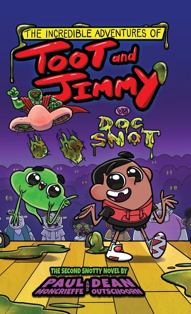 The Incredible Adventures of Toot and Jimmy VS Doc Snot (Toot and Jimmy #2)